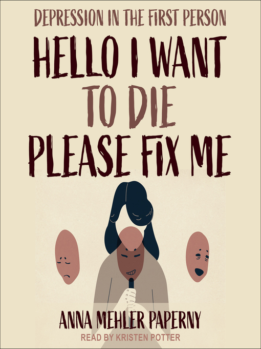 Title details for Hello I Want to Die Please Fix Me by Anna Mehler Paperny - Wait list